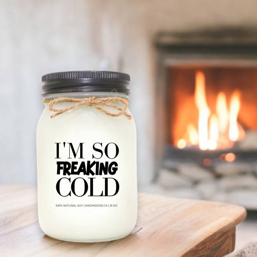 I’m so  Freaking Cold - Treasures of my HeART